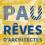 Pau rêves d'architectes